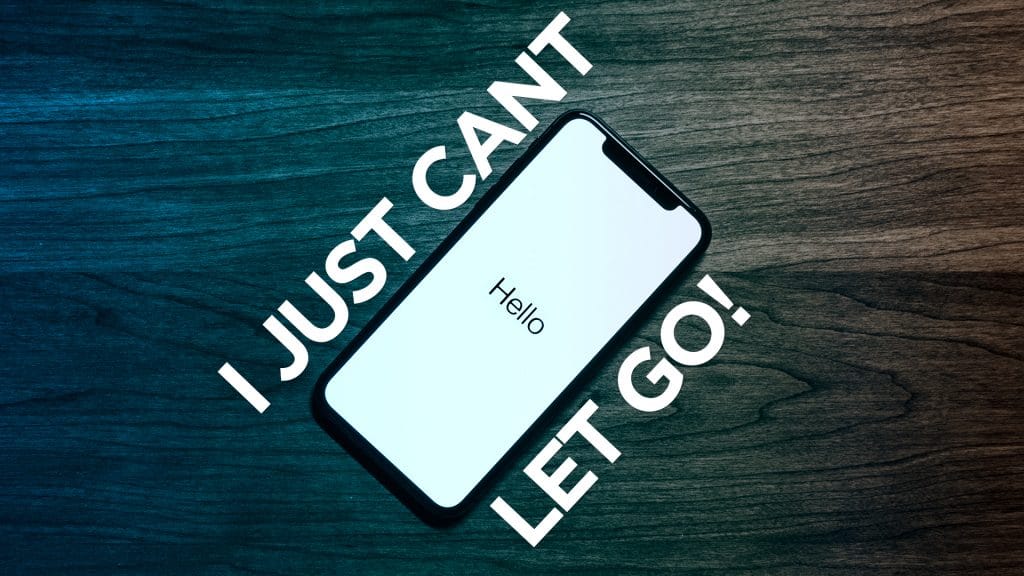 Why I cant Let Go of My iPhone