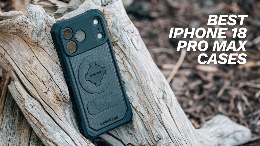 Best iPhone 18 Pro Max Cases